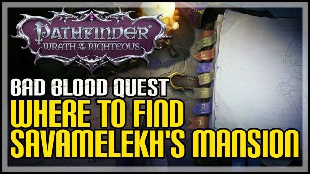 Pathfinder Wrath of the Righteous Bad Blood Walkthrough