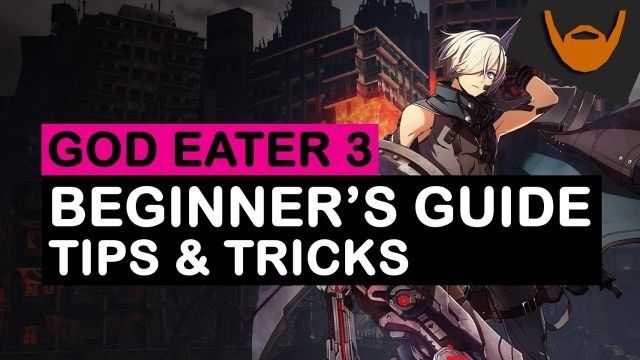 God Eater 3 Beginners Guide