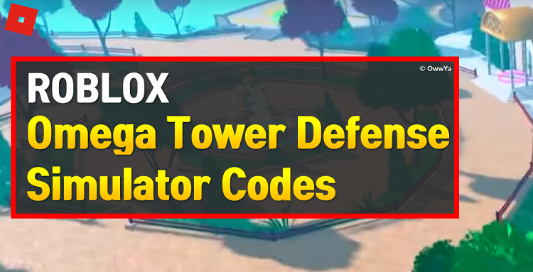 Omega Tower Defense Simulator Codes free coins