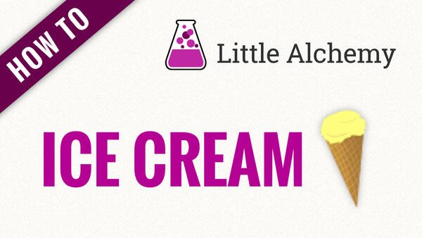 How to make ICE CREAM in Little Alchemy
