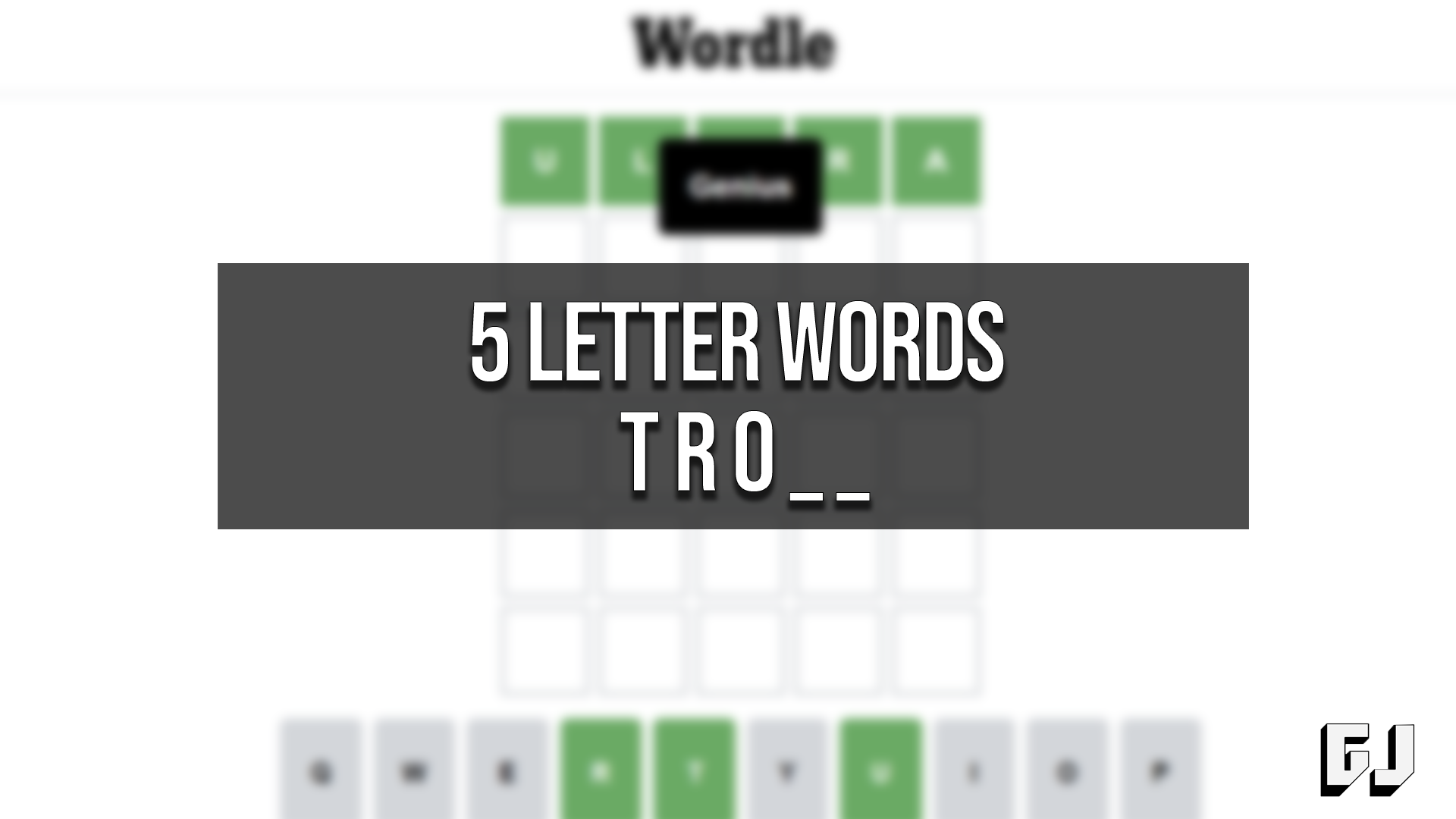 5 Letter Words Starting with TRO – Wordle Clue