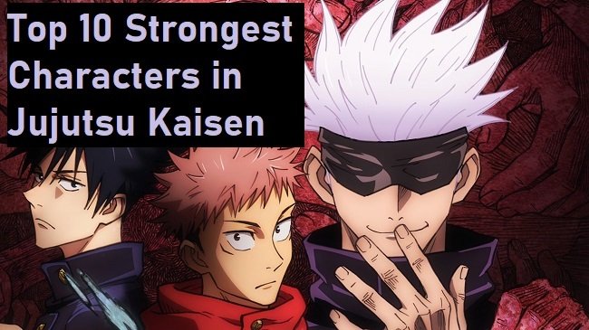 Top 10 Strongest Characters in Jujutsu Kaisen