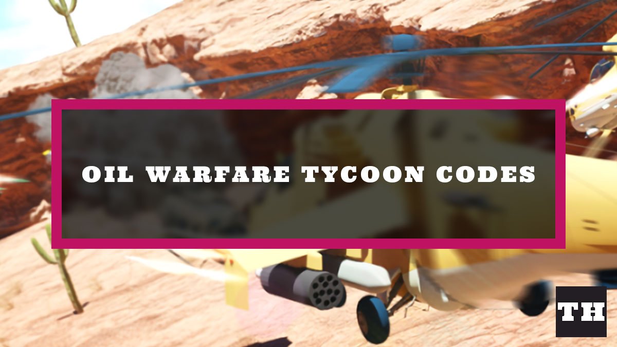 Oil Warfare Tycoon Codes