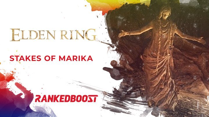 What are the Stakes of Marika in Elden Ring?