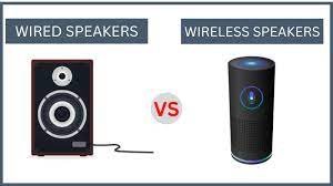 Wired vs. Wireless Speakers