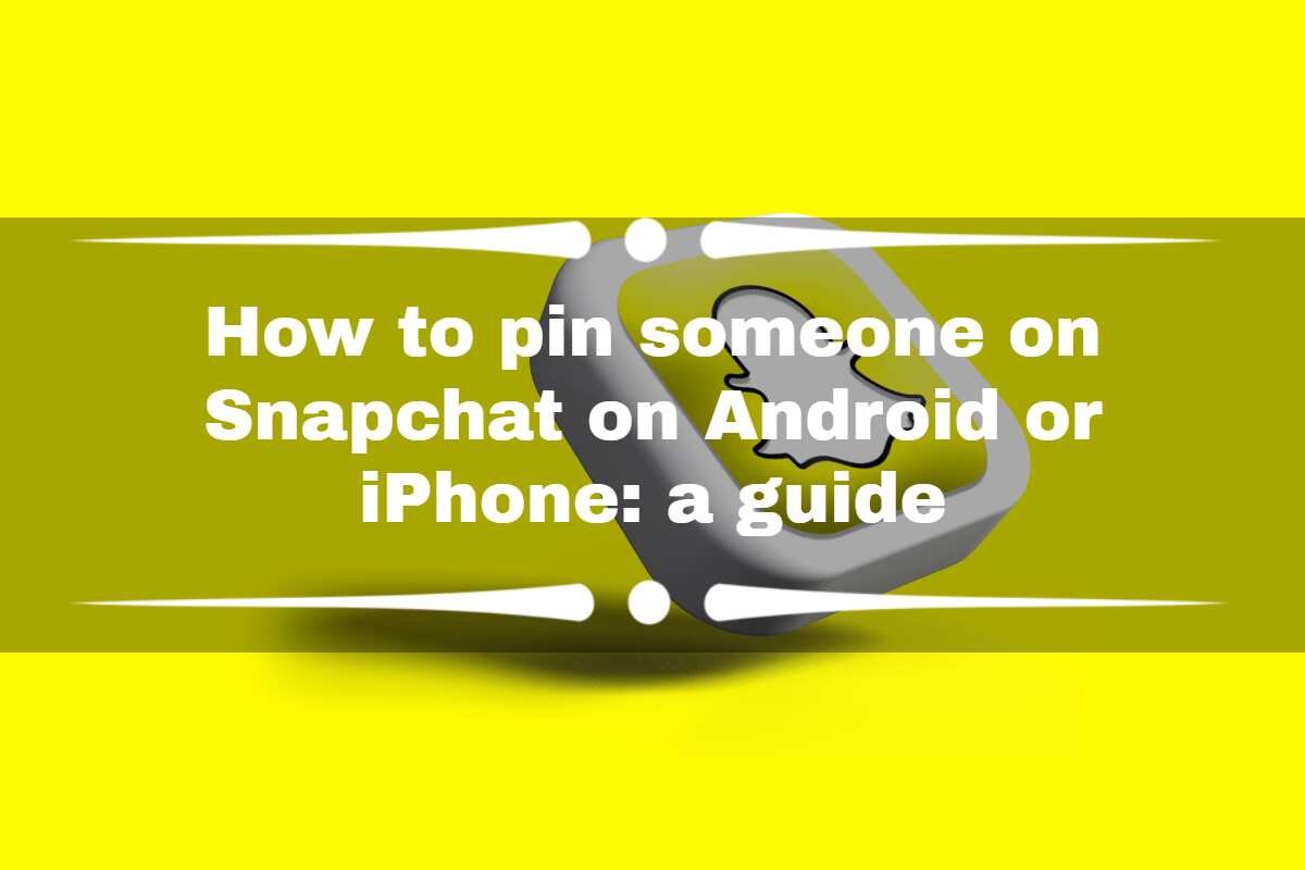 How to pin someone on Snapchat on Android or iPhone: a guide - Legit.ng